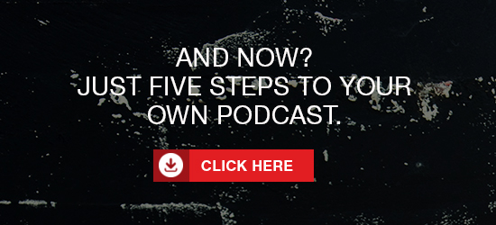 Get to know the five steps to your own podcast. Just click here!